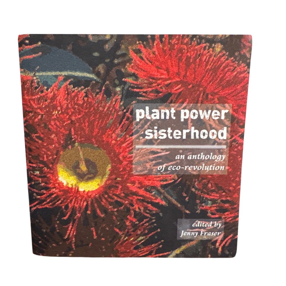 Plant Power Sisterhood Anthology Eco-Revolution Jenny Fraser First Edition 2020